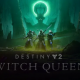 Destiny 2: The Witch Queen Expands: Release Date, Trailer and Prices. Also, Savathun News and Leaks.