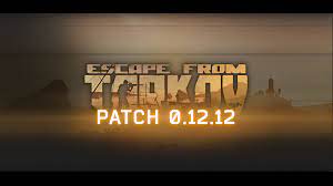 Escape from Tarkov 12.12 Patch Notes (12/12)