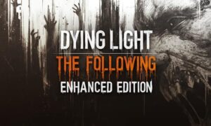 Dying Light Enhanced Edition iOS/APK Download